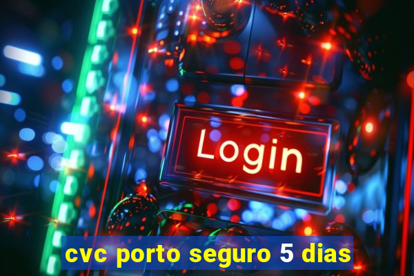 cvc porto seguro 5 dias